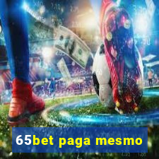 65bet paga mesmo